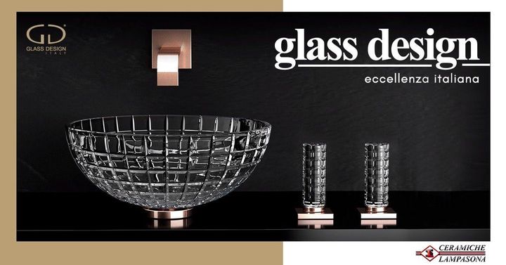 Ceramiche Lampasona presenta Glass Design, #eccellenza #italiana nella #produzione e nel #design di #lavabi e #complementi d’#arredo.
